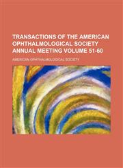 Transactions of the American Ophthalmological Society annual meeting Volume 51-60,1458947009,9781458947000