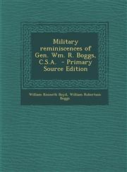 Military Reminiscences of Gen. Wm. R. Boggs, C.S.A. - Primary Source Edition,1293516716,9781293516713