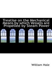 Treatise on the Mechanical Means by which Vessels are Propelled by Steam Power,1113399392,9781113399397