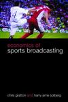 The Economics of Sports Broadcasting,0415357802,9780415357807