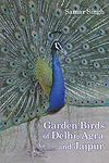 Garden Birds of Delhi, Agra and Jaipur 1st Published,8183280765,9788183280761