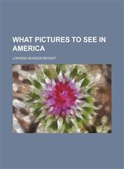 What pictures to see in America,1152114522,9781152114524