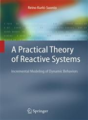 A Practical Theory of Reactive Systems Incremental Modeling of Dynamic Behaviors 1st Edition,3540233423,9783540233428