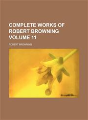 Complete works of Robert Browning Volume 11,1154412997,9781154412994