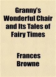 Granny's Wonderful Chair and Its Tales of Fairy Times,1152549421,9781152549425