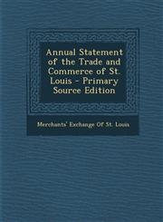 Annual Statement of the Trade and Commerce of St. Louis,128768663X,9781287686637