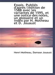 Essais. Publiés d'après l'édition de 1588 avec les variantes de 1595, et une notice des notes, un gl,1115715410,9781115715416