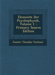 Elemente Der Psychophysik, Volume 1 - Primary Source Edition,1294797115,9781294797111