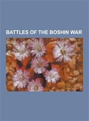 Battles of the Boshin War Naval Battles of the Boshin War, Battle of Toba-Fushimi, Battle of Hakodate, Battle of Utsunomiya Castle, Naval Battle,1230548572,9781230548579