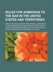 Rules for Admission to the Bar in the United States and Territories,1236824598,9781236824592