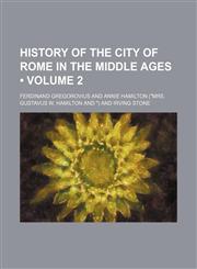 History of the city of Rome in the middle ages (Volume 2),1459081919,9781459081918
