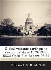 Global Volcanic Earthquake Swarm Database 1979-1989 Usgs Open-File Report 96-69,128700041X,9781287000419