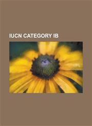 Iucn Category Ib Isle Royale National Park, North Cascades National Park, Oxley Wild Rivers National Park, Barrington Tops National Par,1233264443,9781233264445