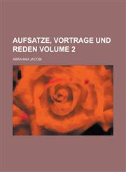 Aufsatze, Vortrage und Reden Volume 2,1230129960,9781230129969