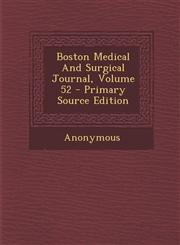 Boston Medical And Surgical Journal, Volume 52 - Primary Source Edition,1293090565,9781293090565