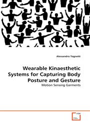 Wearable Kinaesthetic Systems for Capturing Body Posture and Gesture,3639333276,9783639333275