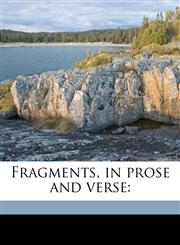 Fragments, in prose and verse,1178224880,9781178224887