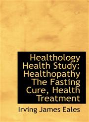 Healthology Health Study Healthopathy The Fasting Cure, Health Treatment,1241672261,9781241672263