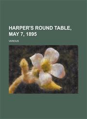 Harper's Round Table, May 7, 1895,115365413X,9781153654135