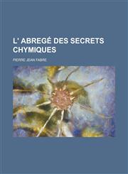 L' Abrege Des Secrets Chymiques,1234881039,9781234881030
