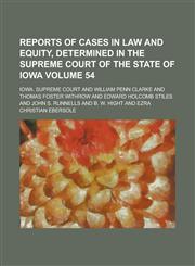 Reports of Cases in Law and Equity, Determined in the Supreme Court of the State of Iowa Volume 54,1236850149,9781236850140