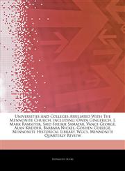 Articles On Universities And Colleges Affiliated With The Mennonite Church, including Owen Gingerich, J. Mark Ramseyer, Said Sheikh Samatar, Vance George, Alan Kreider, Barbara Nickel, Goshen College, Mennonite Historical Library, Wgcs,1244429848,9781244429840