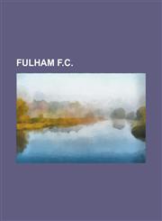 Fulham F.C. Fulham F.C. Academy, Fulham L.F.C., History of Fulham F.C., List of Fulham F.C. Players, List of Fulham F.C. Players (,1157065007,9781157065005