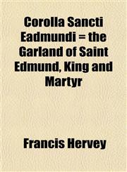 Corolla Sancti Eadmundi = the Garland of Saint Edmund, King and Martyr,1152005715,9781152005716