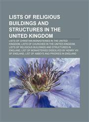Lists of religious buildings and structures in the United Kingdom Lists of Christian monasteries in the United Kingdom,1157619541,9781157619543