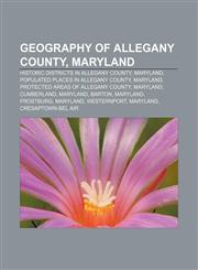 Geography of Allegany County, Maryland Historic districts in Allegany County, Maryland, Populated places in Allegany County, Maryland,1233141406,9781233141401