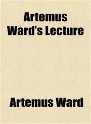 Artemus Ward's Lecture,1152109642,9781152109643