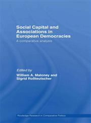 Social Capital and Associations in European Democracies A Comparative Analysis,0415410533,9780415410533