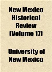 New Mexico Historical Review (Volume 17),1152439340,9781152439344