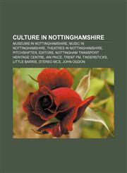 Culture in Nottinghamshire Museums in Nottinghamshire, Music in Nottinghamshire, Theatres in Nottinghamshire, Pitchshifter, Editors,1157993087,9781157993087