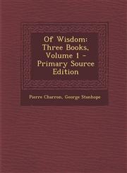 Of Wisdom Three Books, Volume 1 - Primary Source Edition,1287786383,9781287786382