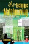 The Art and Technique of Matchmoving Solutions for the VFX Artist,0240812301,9780240812304