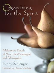 Organizing for the Spirit Making the Details of Your Life Meaningful and Manageable,0787967599,9780787967598