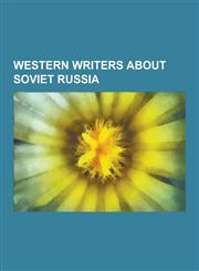 Western Writers about Soviet Russia H. G. Wells, John Dewey, Bertrand Russell, Andre Gide, Isadora Duncan, Robert Conquest, John Reed, Peter Fleming,,1230530231,9781230530239