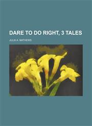 Dare to do right, 3 tales,115054807X,9781150548079