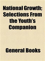 National Growth; Selections From the Youth's Companion,115457945X,9781154579451