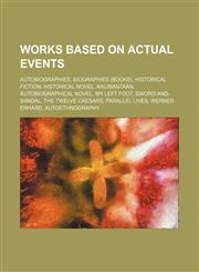 Works based on actual events Autobiographies, Biographies (books), Historical fiction, Historical novel, Kalimantaan, Autobiographical novel,123457571X,9781234575717