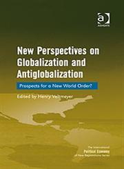 New Perspectives on Globalization and Antiglobalization Prospects for a New World Order?,0754674118,9780754674115