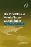 New Perspectives on Globalization and Antiglobalization Prospects for a New World Order?,0754674118,9780754674115