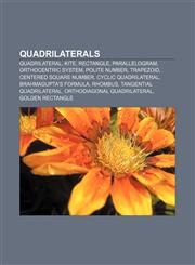 Quadrilaterals Quadrilateral, Kite, Rectangle, Parallelogram, Orthocentric system, Polite number, Trapezoid, Centered square number,1155581717,9781155581712