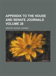 Appendix to the House and Senate journals Volume 28,1234293013,9781234293017
