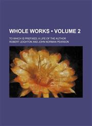 Whole Works (Volume 2 ); To Which Is Prefixed, a Life of the Author,1235789535,9781235789533