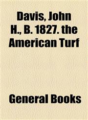 Davis, John H., B. 1827. the American Turf,115506934X,9781155069340