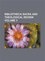 Bibliotheca sacra and theological review Volume 3,1153920468,9781153920469