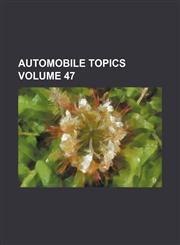 Automobile topics Volume 47,123100195X,9781231001950