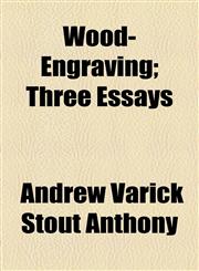 Wood-Engraving; Three Essays,1154561429,9781154561425
